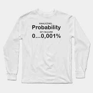 Analyzing peobability of failure... Long Sleeve T-Shirt